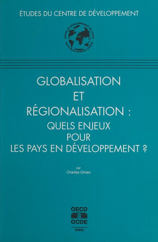 Globalisation et régionalisation : quels enjeux pour les pays en développement ? - Charles Oman - FeniXX réédition numérique