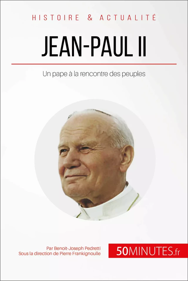 Jean-Paul II - Benoît-Joseph Pedretti,  50MINUTES - 50Minutes.fr