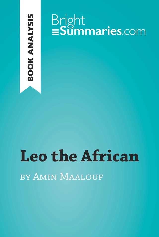 Leo the African by Amin Maalouf (Book Analysis) - Bright Summaries - BrightSummaries.com