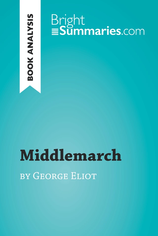 Middlemarch by George Eliot (Book Analysis) - Bright Summaries - BrightSummaries.com