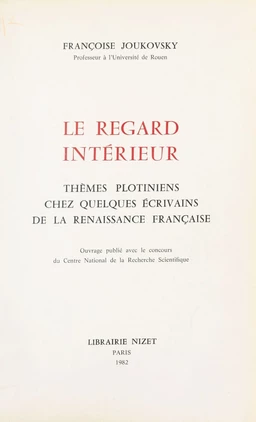 Le Regard intérieur : thèmes plotiniens chez quelques écrivains de la Renaissance française