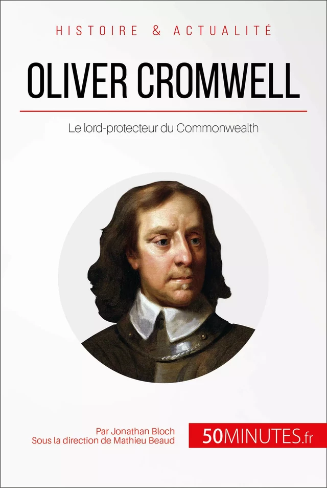 Oliver Cromwell - Jonathan Bloch,  50MINUTES - 50Minutes.fr