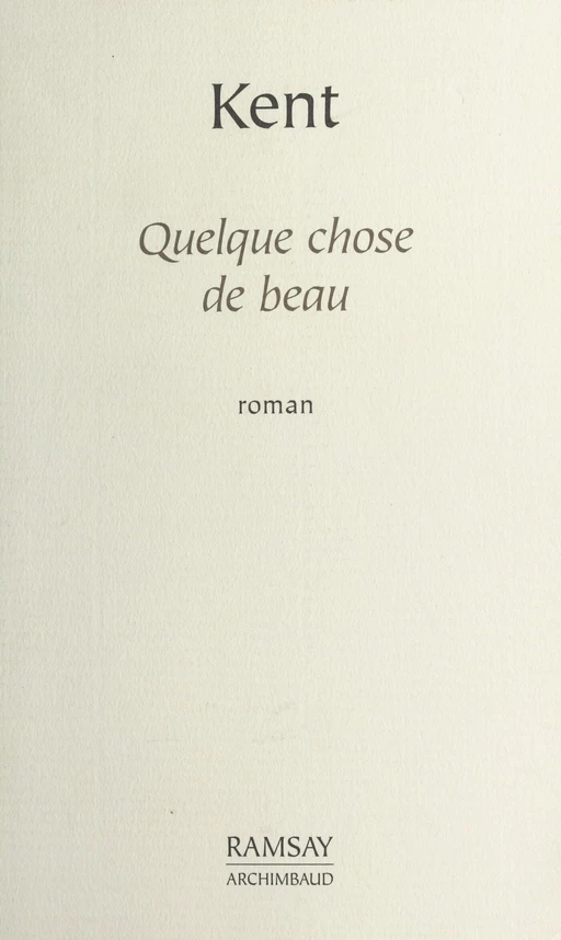 Quelque chose de beau -  Kent - FeniXX réédition numérique