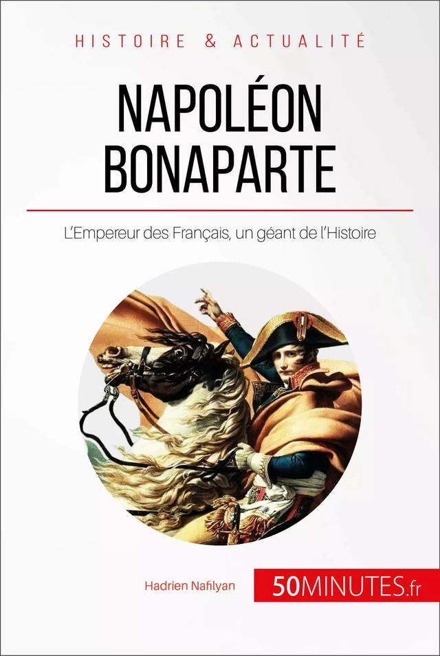 Napoléon Bonaparte - Hadrien Nafilyan,  50MINUTES - 50Minutes.fr