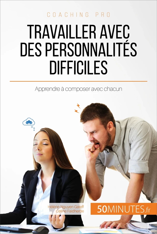 Travailler avec des personnalités difficiles - Hélène Nguyen Gateff,  50MINUTES - 50Minutes.fr