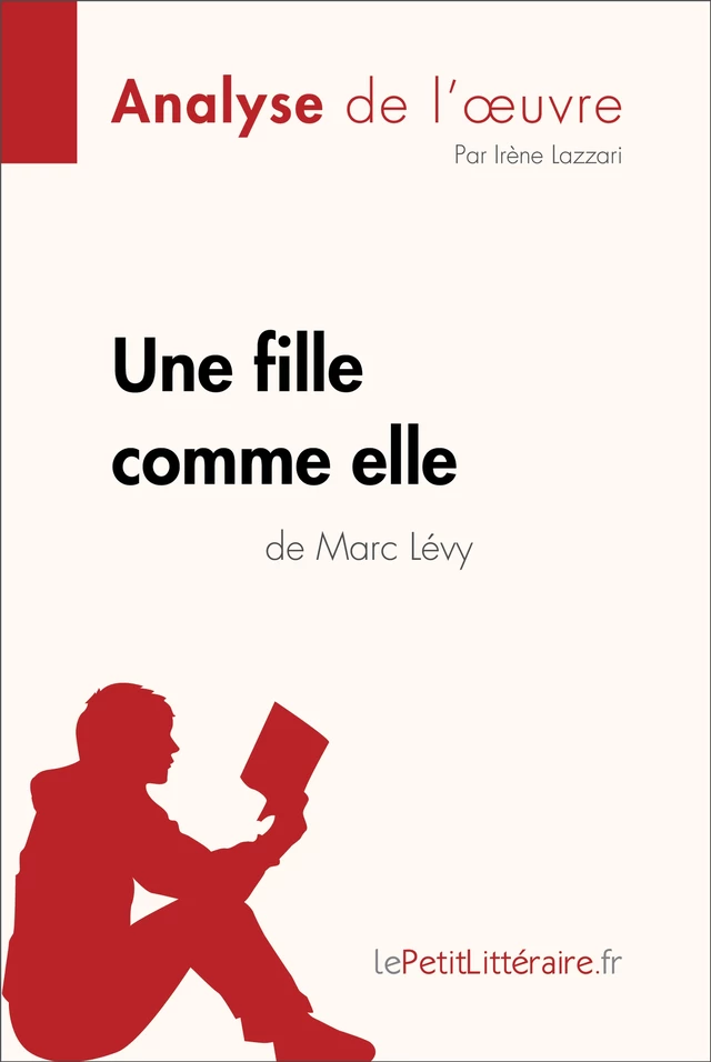 Une fille comme elle de Marc Lévy (Analyse de l'oeuvre) -  lePetitLitteraire, Irène Lazzari - lePetitLitteraire.fr