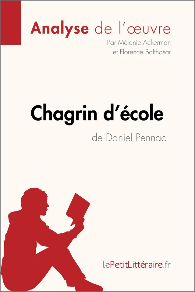 Chagrin d'école de Daniel Pennac (Analyse de l'oeuvre) -  lePetitLitteraire, Mélanie Ackerman, Florence Balthasar - lePetitLitteraire.fr