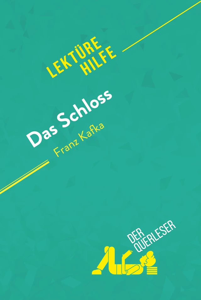 Das Schloss von Franz Kafka (Lektürehilfe) - Vincent Guillaume,  derQuerleser - derQuerleser.de