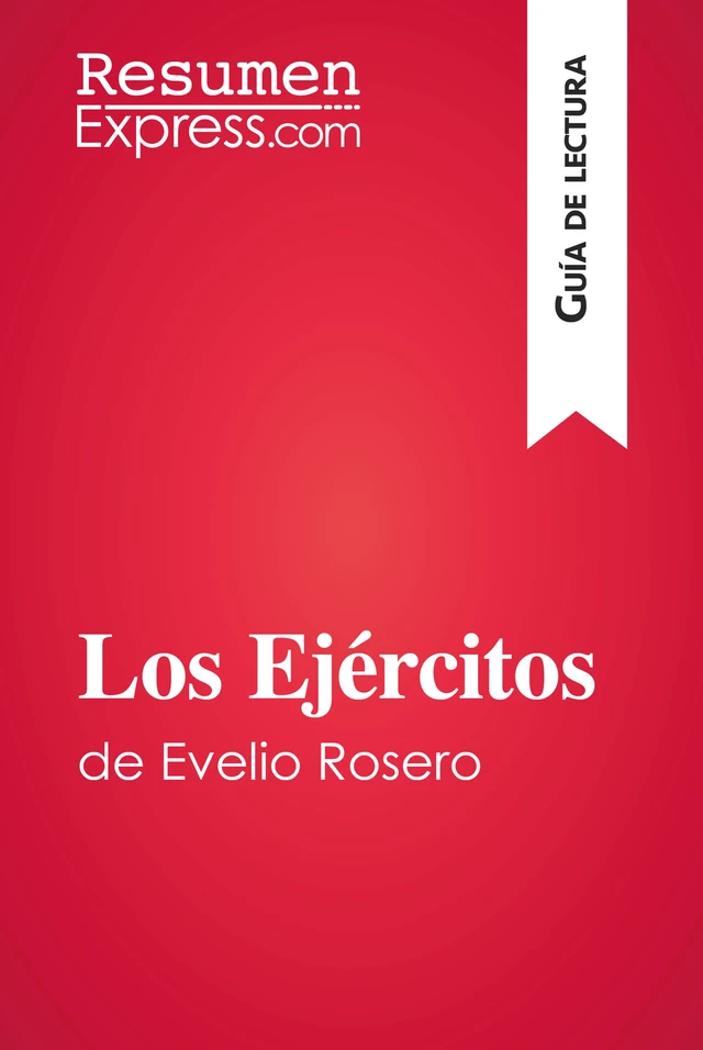 Los Ejércitos de Evelio Rosero (Guía de lectura) -  ResumenExpress - ResumenExpress.com