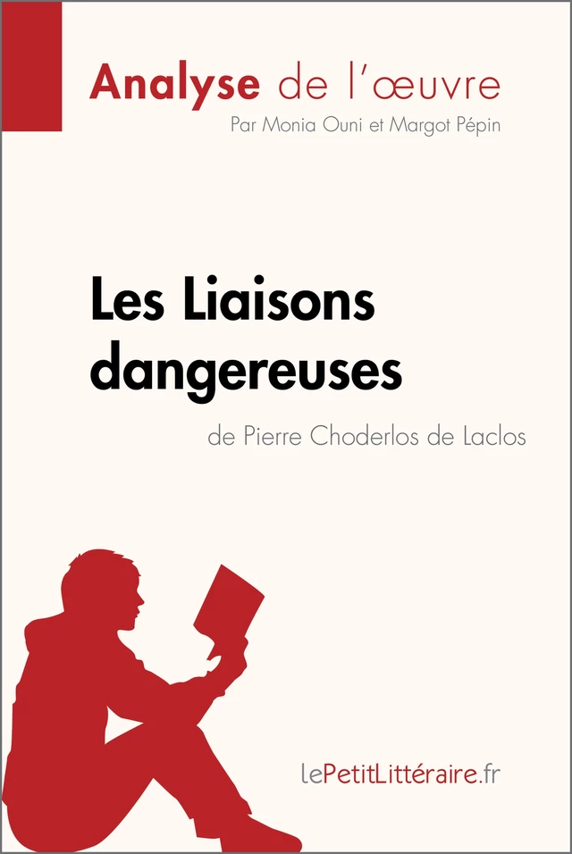 Les Liaisons dangereuses de Pierre Choderlos de Laclos (Analyse de l'oeuvre) -  lePetitLitteraire, Monia Ouni, Margot Pépin - lePetitLitteraire.fr