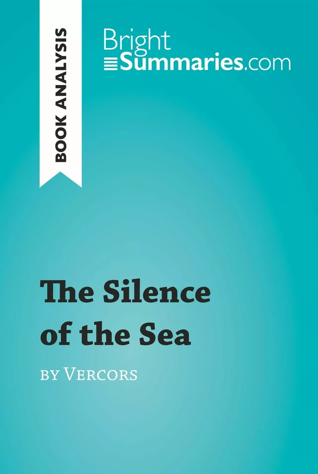 The Silence of the Sea by Vercors (Book Analysis) - Bright Summaries - BrightSummaries.com