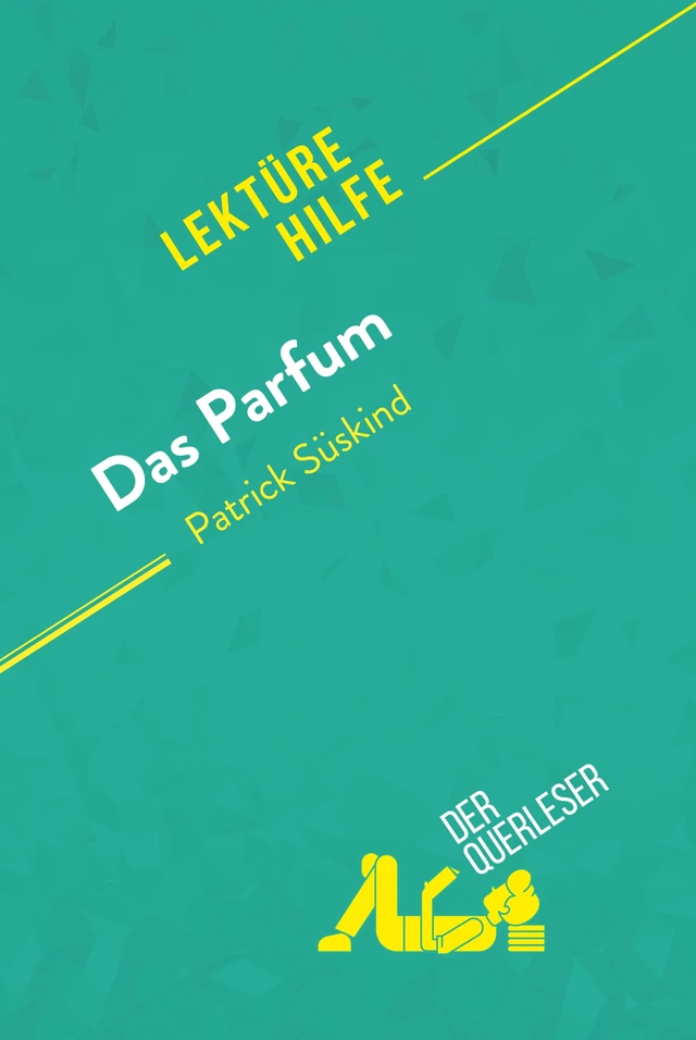 Das Parfum von Patrick Süskind (Lektürehilfe) - Vincent Jooris, Florence Balthasar - derQuerleser.de