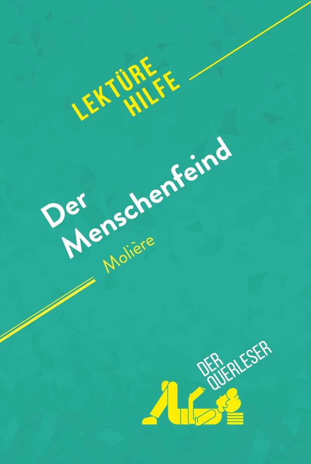 Der Menschenfeind von Molière (Lektürehilfe) - Marie-Charlotte Schneider, Lucile Lhoste - derQuerleser.de