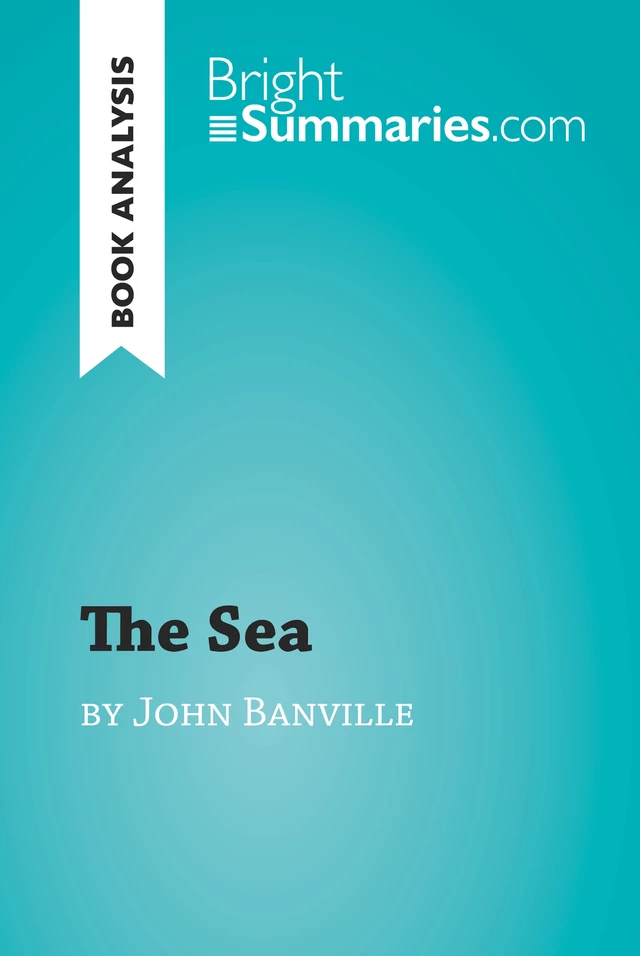 The Sea by John Banville (Book Analysis) - Bright Summaries - BrightSummaries.com