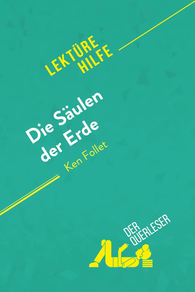 Die Säulen der Erde von Ken Follet (Lektürehilfe) - Marie-Charlotte Schneider, Nasim Hamou - derQuerleser.de