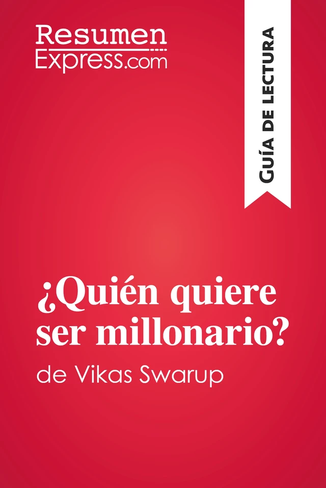 ¿Quién quiere ser millonario? de Vikas Swarup (Guía de lectura) -  ResumenExpress - ResumenExpress.com