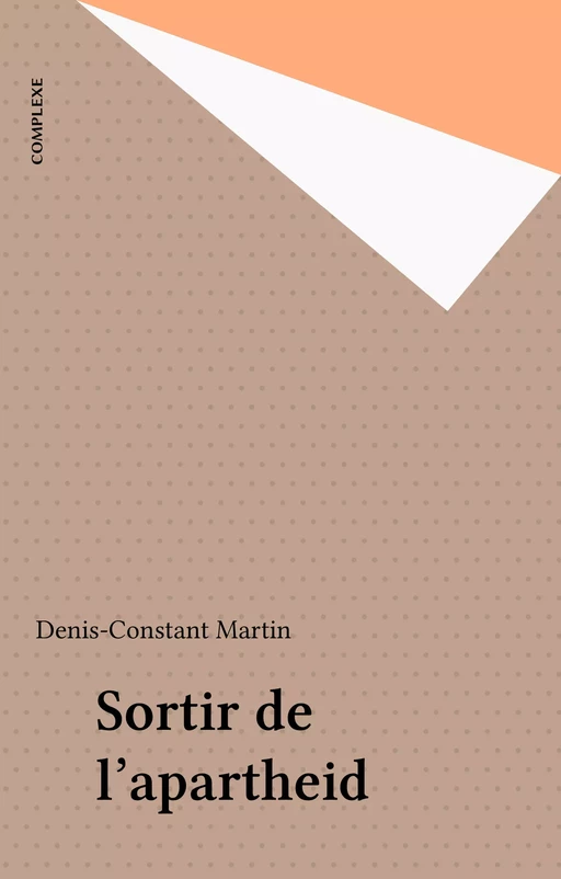 Sortir de l'apartheid - Denis-Constant Martin - FeniXX réédition numérique