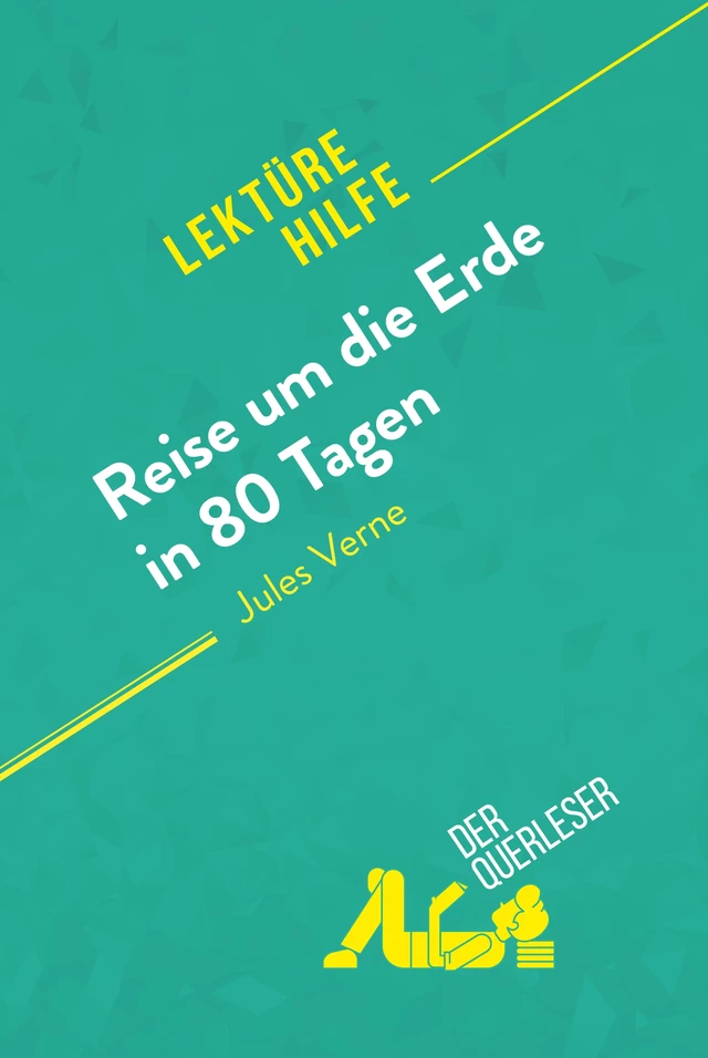 Reise um die Erde in 80 Tagen von Jules Verne (Lektürehilfe) - Dominique Coutant-Defer, Pauline Coullet - derQuerleser.de