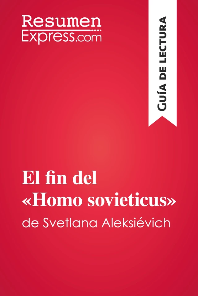 El fin del «Homo sovieticus» de Svetlana Aleksiévich (Guía de lectura) -  ResumenExpress - ResumenExpress.com