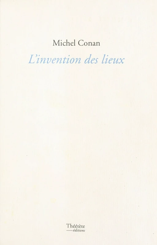 L'Invention des lieux - Michel Conan - FeniXX réédition numérique