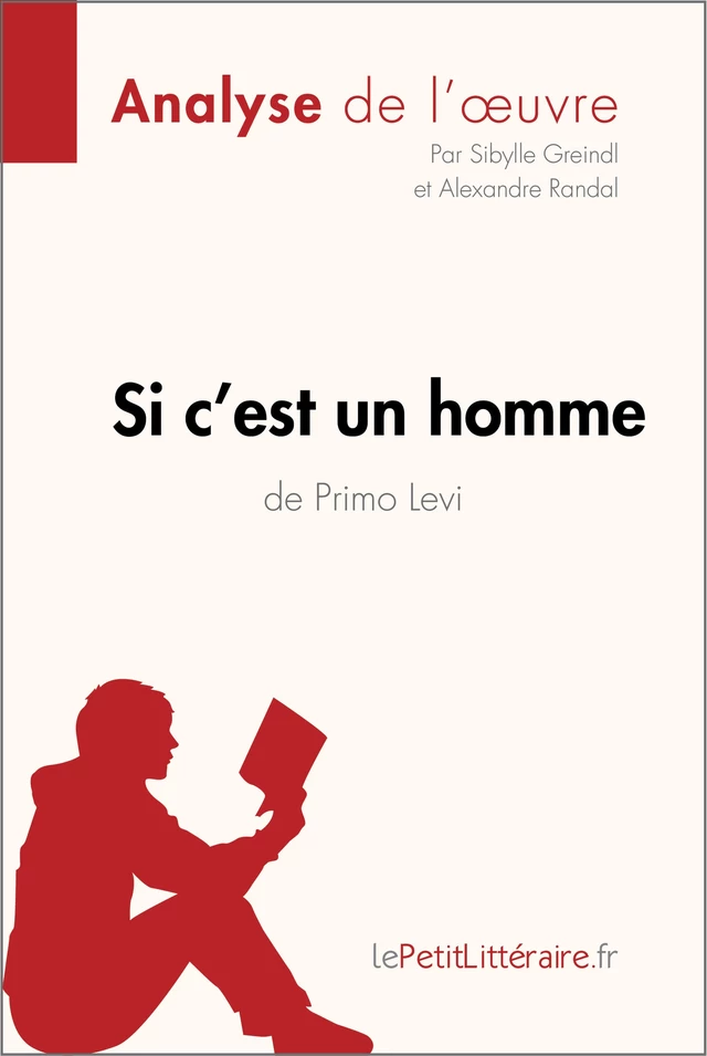 Si c'est un homme de Primo Levi (Analyse de l'œuvre) -  lePetitLitteraire, Sibylle Greindl, Alexandre Randal - lePetitLitteraire.fr