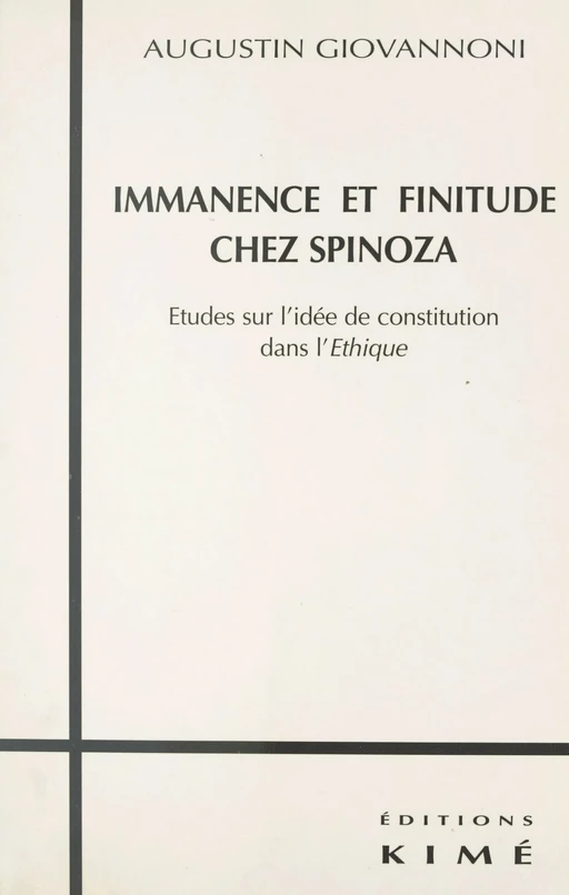 Immanence et finitude chez Spinoza : études sur l'idée de constitution dans l'«Éthique» - Augustin Giovannoni - FeniXX réédition numérique