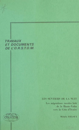 Les Sentiers de la nuit : les migrations rurales lobi de la Haute-Volta vers la Côte d'Ivoire