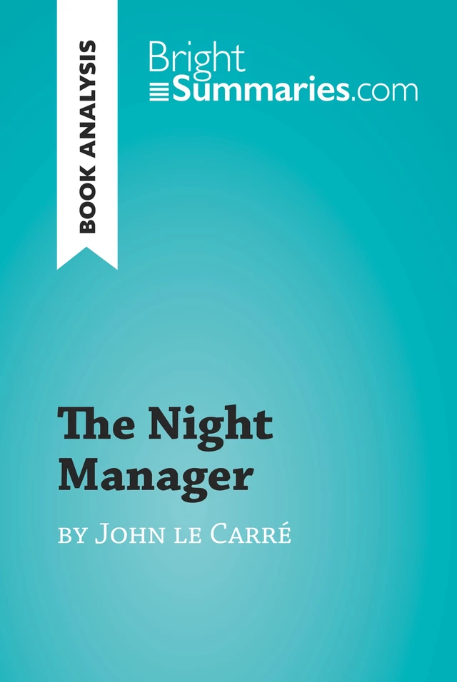 The Night Manager by John le Carré (Book Analysis) - Bright Summaries - BrightSummaries.com