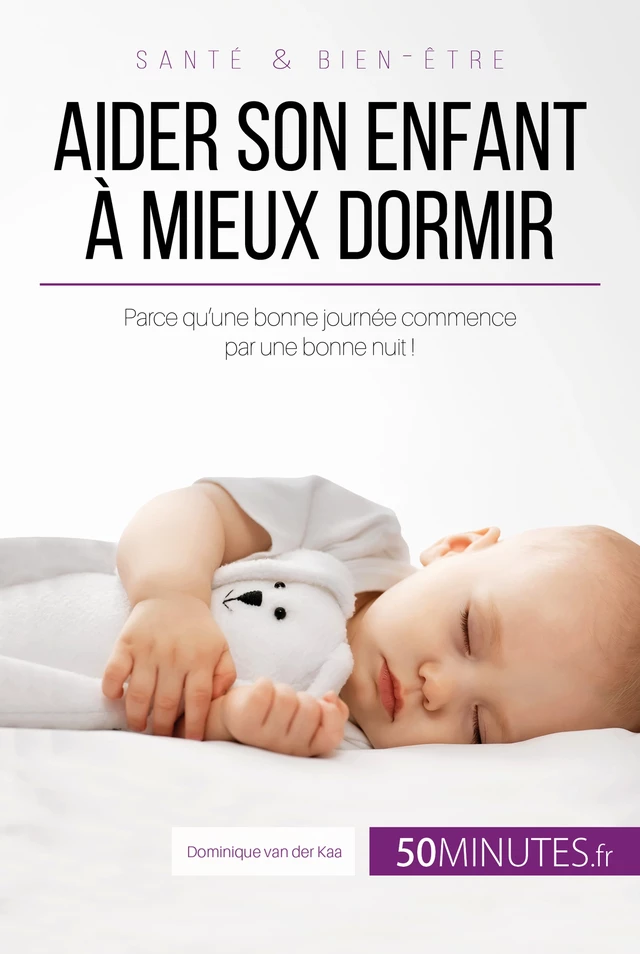 Aider son enfant à mieux dormir - Première partie - Céline Faidherbe, Dominique van der Kaa - 50Minutes.fr