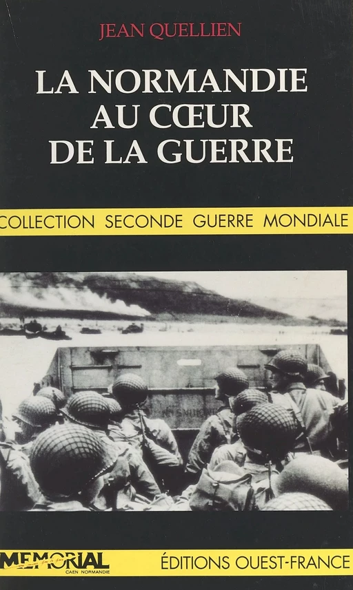 La Normandie au cœur de la guerre - Jean Quellien - FeniXX réédition numérique