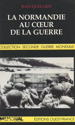 La Normandie au cœur de la guerre