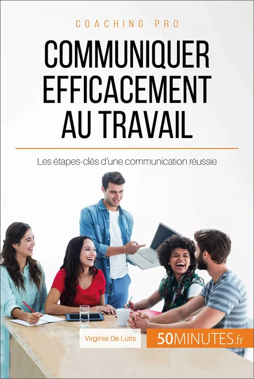 Communiquer efficacement au travail - Virginie de Lutis,  50MINUTES - 50Minutes.fr