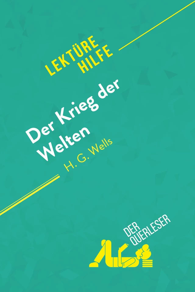 Der Krieg der Welten von H.G Wells (Lektürehilfe) - Flore Beaugendre,  derQuerleser - derQuerleser.de