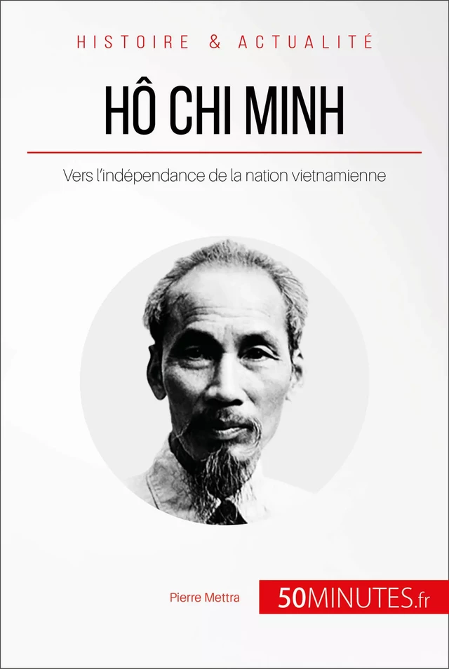 Hô Chi Minh - Pierre Mettra,  50MINUTES - 50Minutes.fr