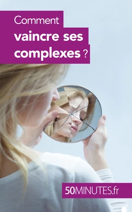 Comment vaincre ses complexes ?