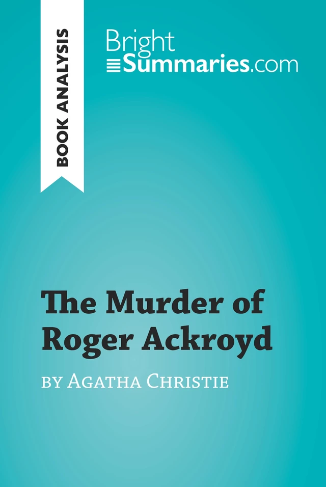 The Murder of Roger Ackroyd by Agatha Christie (Book Analysis) - Bright Summaries - BrightSummaries.com