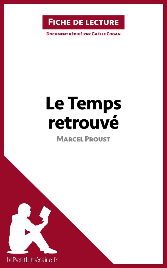 Le Temps retrouvé de Marcel Proust (Fiche de lecture) -  lePetitLitteraire, Gaëlle Cogan - lePetitLitteraire.fr