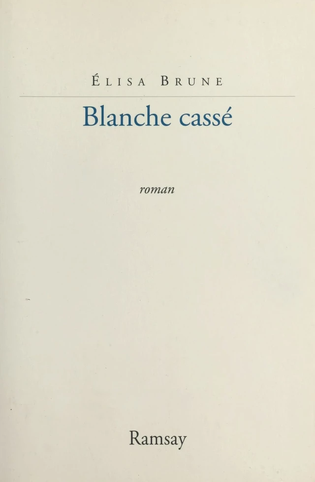 Blanche cassé - Élisa Brune - FeniXX réédition numérique