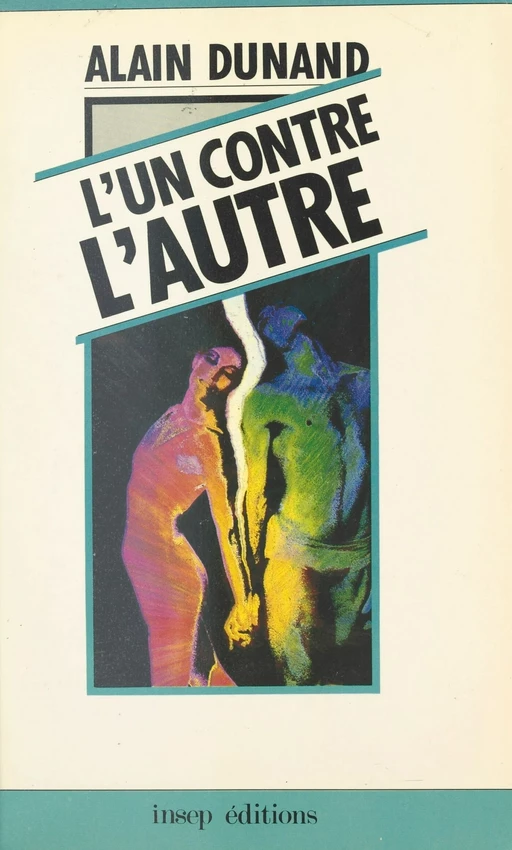 L'Un contre l'autre : un essai sur la complémentarité des contraires - Alain Dunand - FeniXX réédition numérique