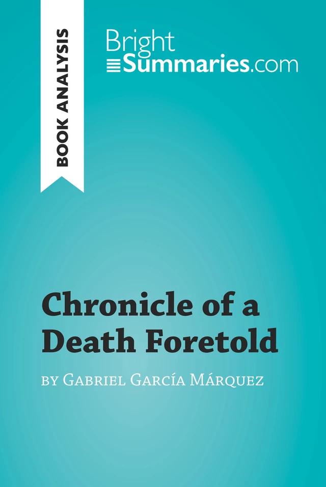 Chronicle of a Death Foretold by Gabriel García Márquez (Book Analysis) - Bright Summaries - BrightSummaries.com