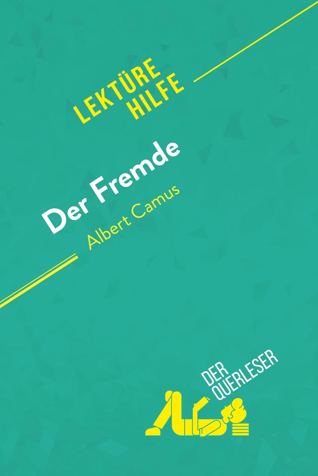 Der Fremde von Albert Camus (Lektürehilfe) - Pierre Weber, Larissa Duval - derQuerleser.de