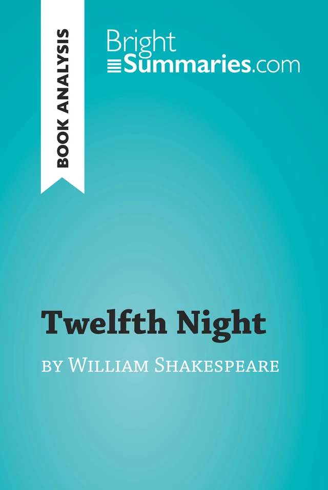 Twelfth Night by William Shakespeare (Book Analysis) - Bright Summaries - BrightSummaries.com