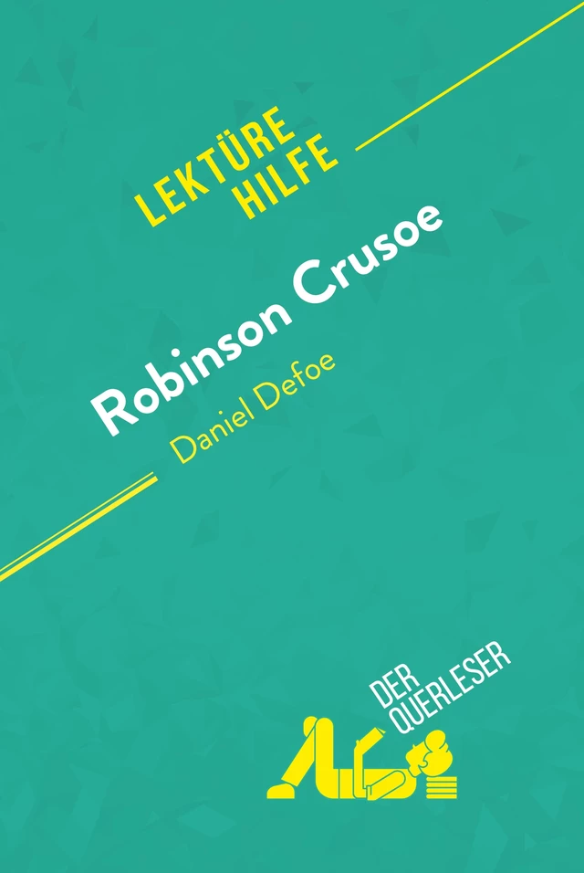 Robinson Crusoe von Daniel Defoe (Lektürehilfe) - Ivan Sculier,  derQuerleser - derQuerleser.de