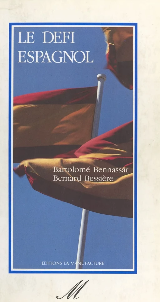 Le Défi espagnol - Bartolomé Bennassar, Bernard Bessière - FeniXX réédition numérique