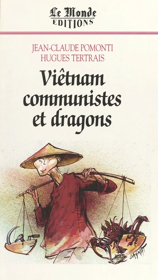 Viêt-Nam, communistes et dragons - Jean-Claude Pomonti, Hugues Tertrais - FeniXX réédition numérique