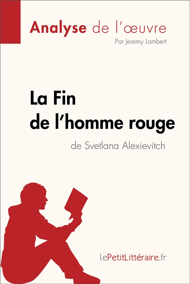 La Fin de l'homme rouge de Svetlana Alexievitch (Analyse de l'oeuvre) -  lePetitLitteraire, Jeremy Lambert - lePetitLitteraire.fr