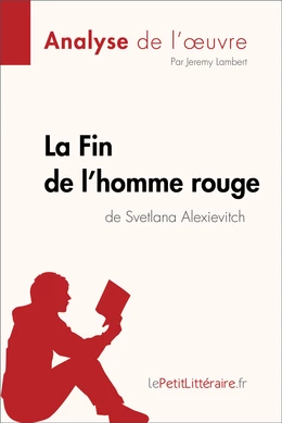 La Fin de l'homme rouge de Svetlana Alexievitch (Analyse de l'oeuvre)