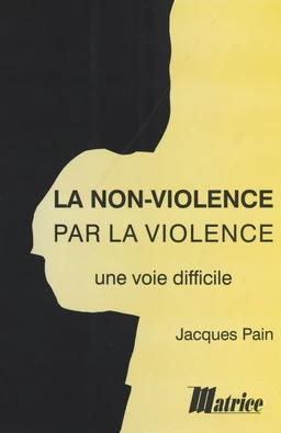 La Non-violence par la violence : une voie difficile