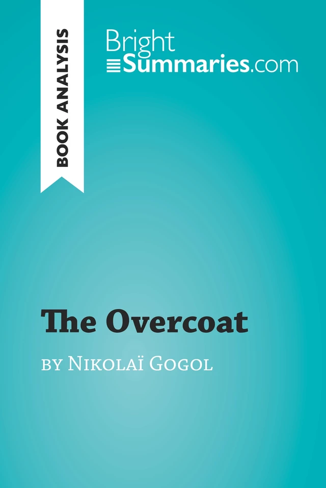 The Overcoat by Nikolai Gogol (Book Analysis) - Bright Summaries - BrightSummaries.com