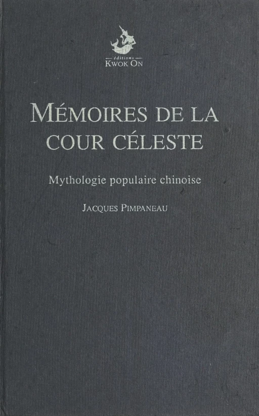 Mémoires de la Cour céleste : mythologie populaire chinoise - Jacques Pimpaneau - FeniXX réédition numérique